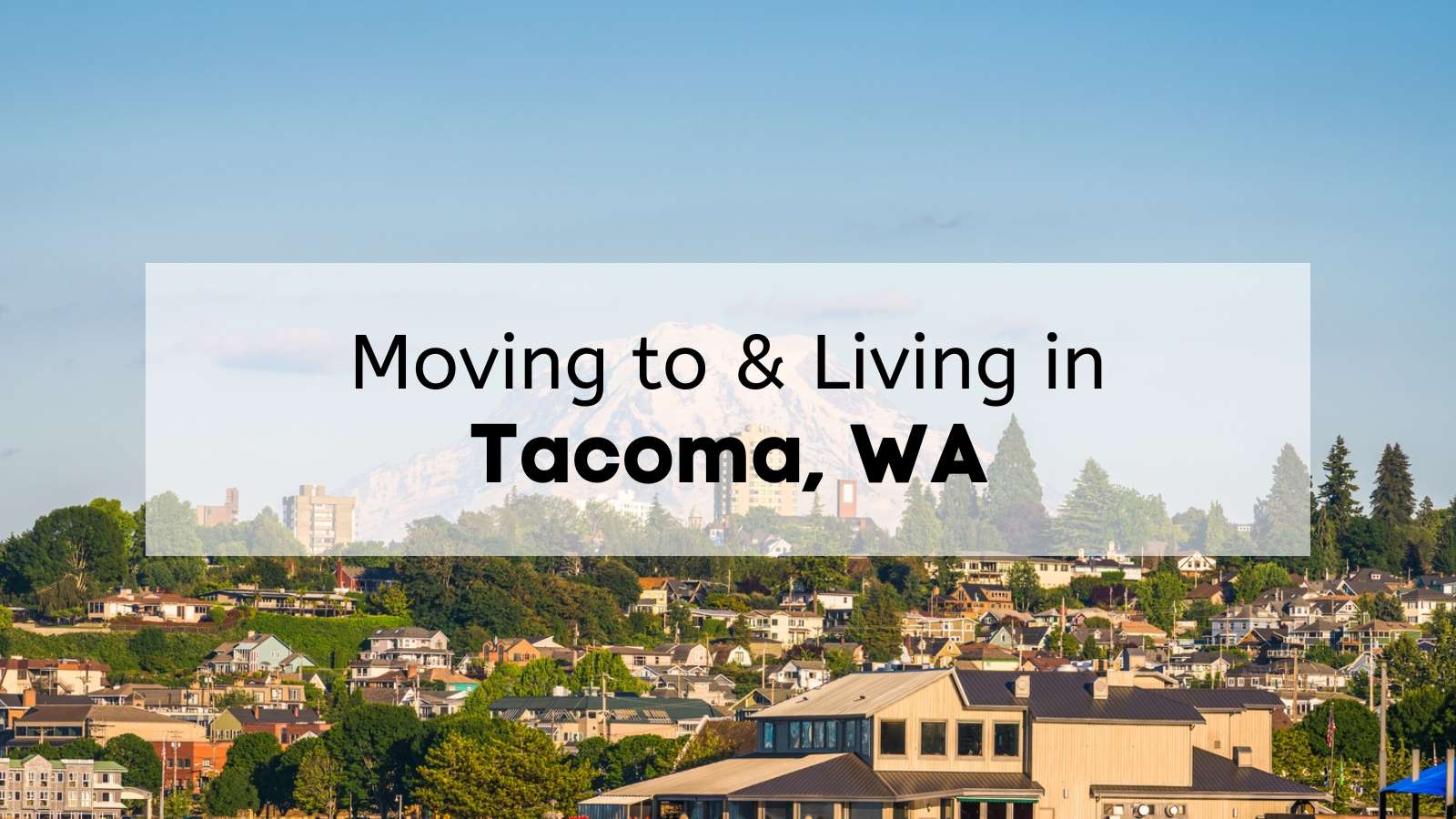 Is Living in Tacoma Washington Right for You? | 🌟 COMPLETE Moving to Tacoma  Guide