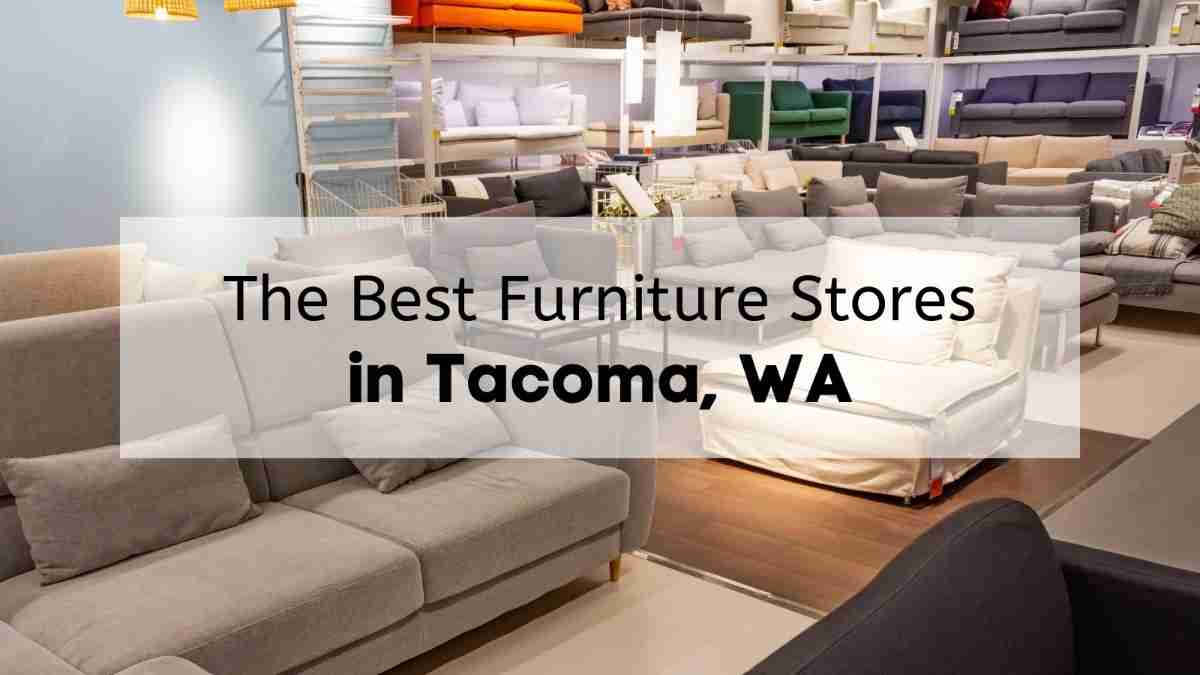 Guide to the best furniture stores in Tacoma