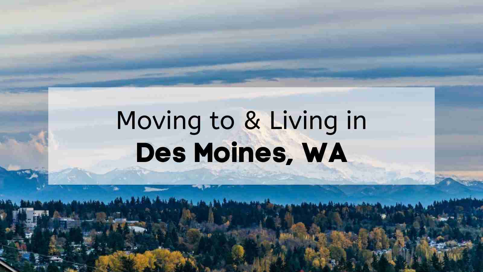 Mount Rainier at sunset from Des Moines, with the text, "Moving to & Living in Des Moines, WA"