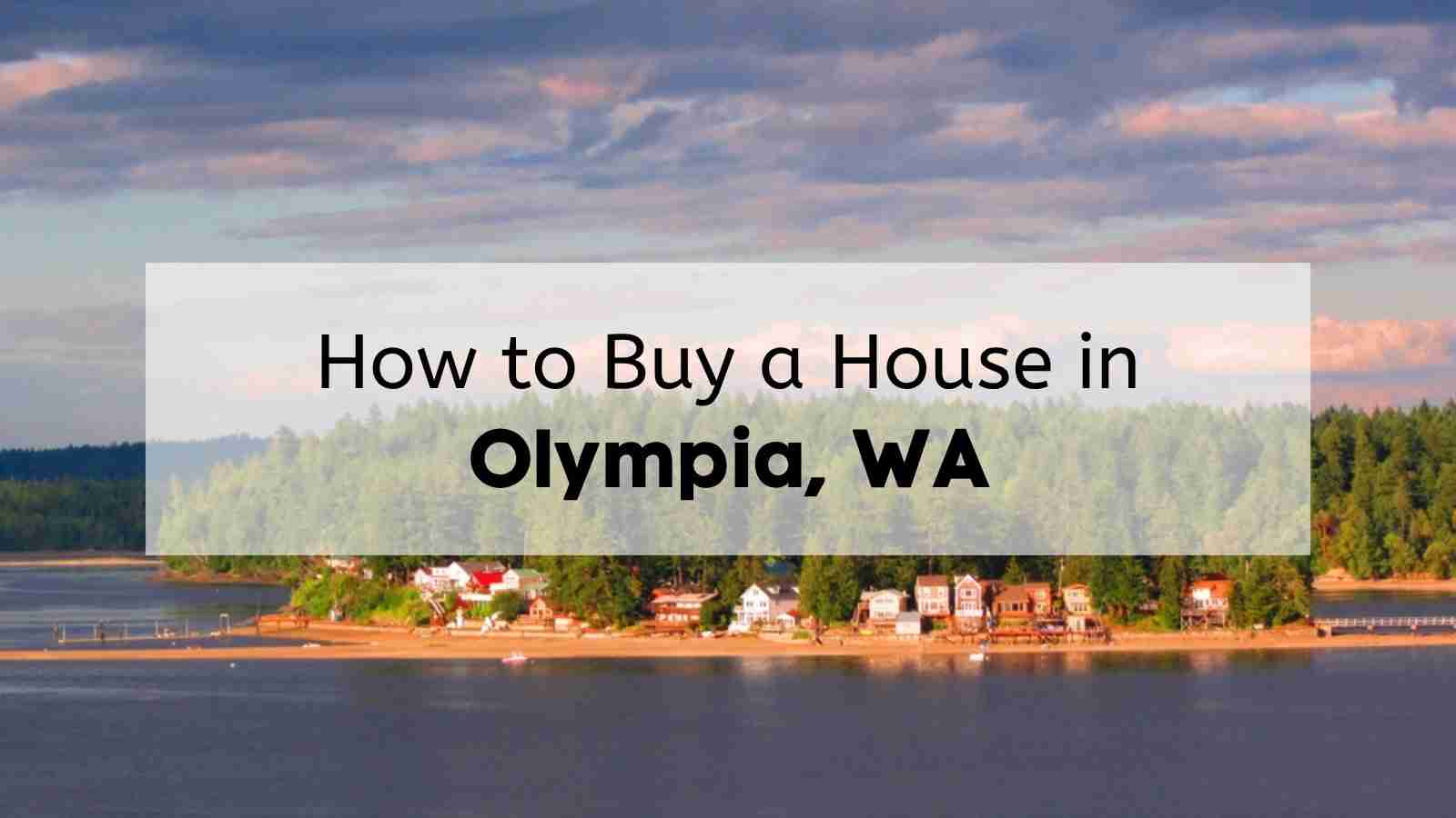 Homes for sale near Olympia, with the text, "How to Buy a House in Olympia, WA," overlaid