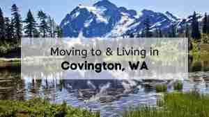 A view of a mountain near a lake in washington with the text “moving to and living in Covington WA”